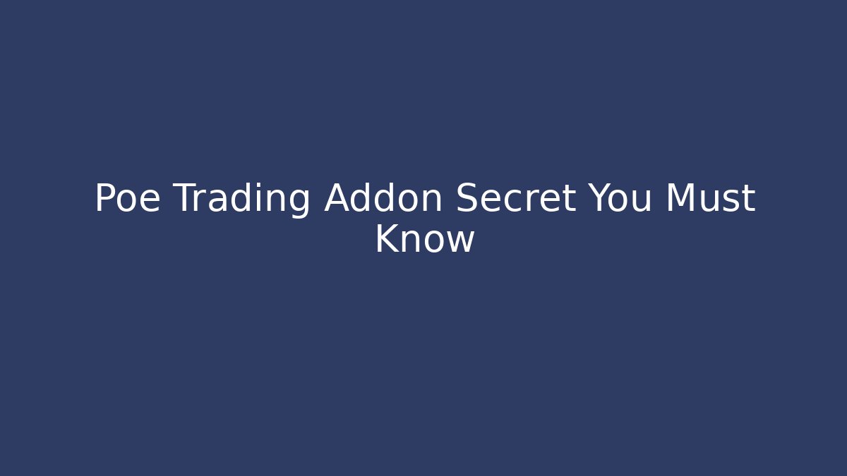 Poe Trading Addon Secret You Must Know