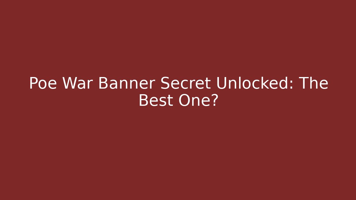 Poe War Banner Secret Unlocked: The Best One?
