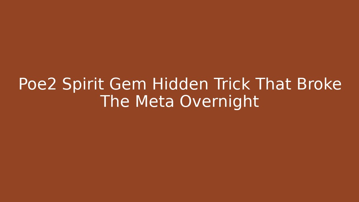 Poe2 Spirit Gem Hidden Trick That Broke The Meta Overnight