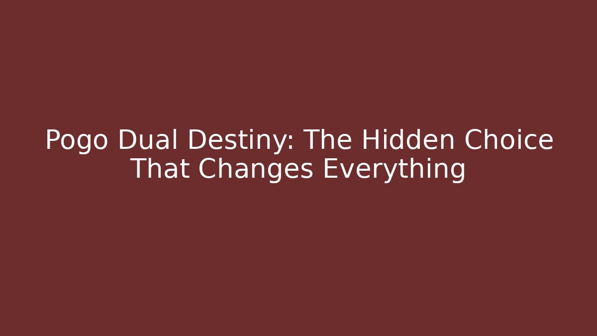 Pogo Dual Destiny: The Hidden Choice That Changes Everything