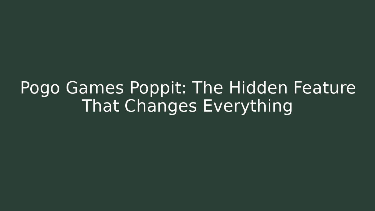 Pogo Games Poppit: The Hidden Feature That Changes Everything - Critter Realm