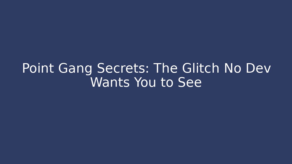 Point Gang Secrets: The Glitch No Dev Wants You to See - Critter Realm