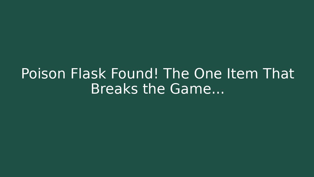 Poison Flask Found! The One Item That Breaks the Game... - Critter Realm