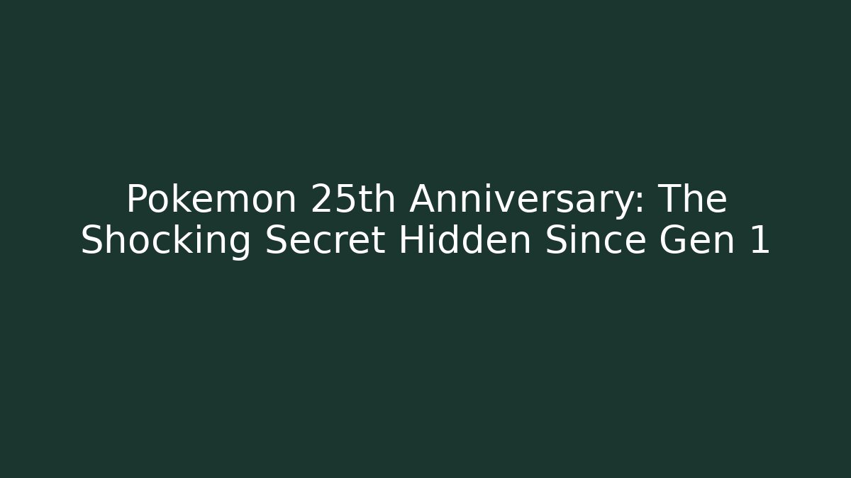 Pokémon 25th Anniversary: The Shocking Secret Hidden Since Gen 1 - Critter Realm