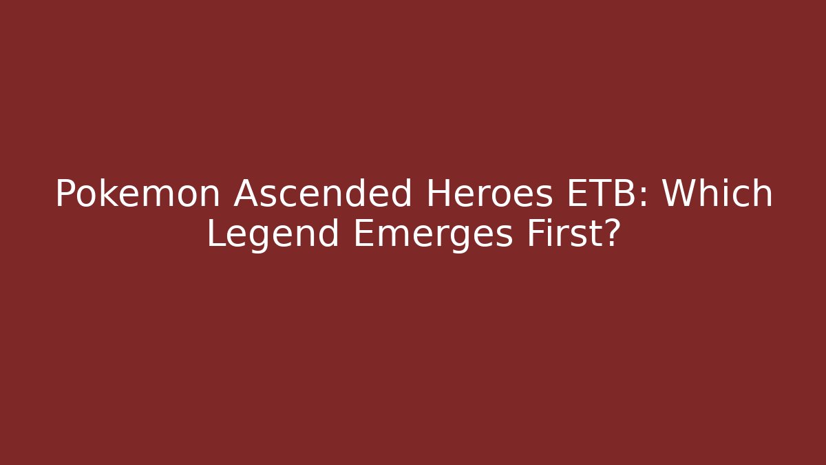 Pokémon Ascended Heroes ETB: Which Legend Emerges First?