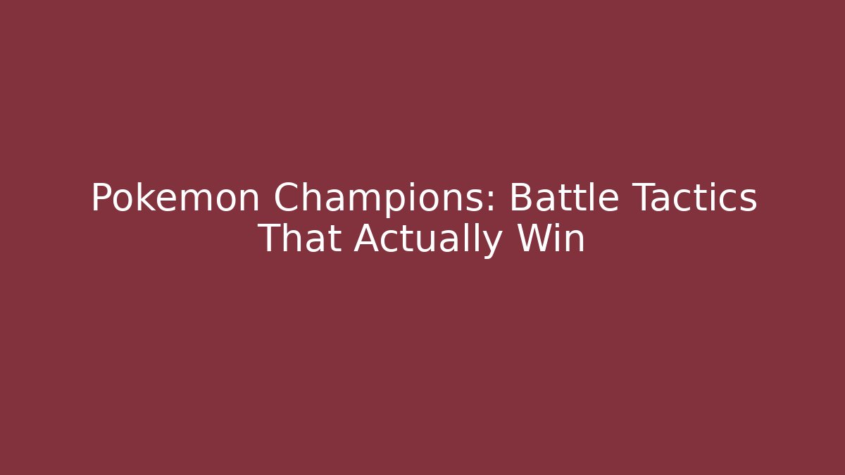 Pokémon Champions: Battle Tactics That Actually Win