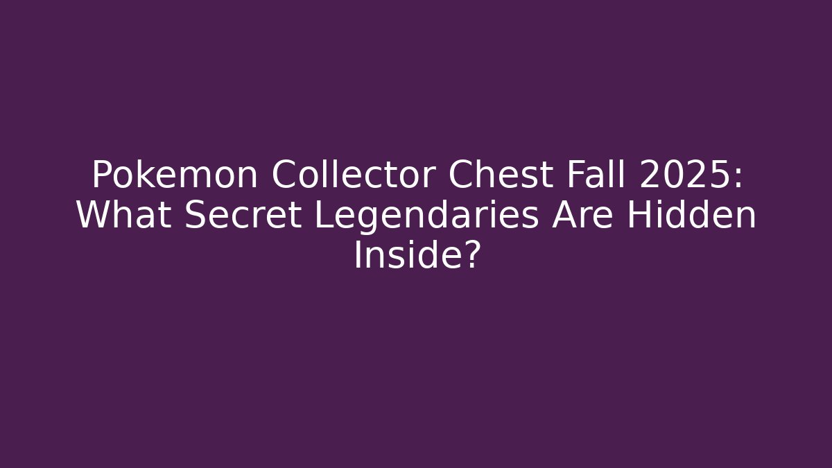 Pokémon Collector Chest Fall 2025: What Secret Legendaries Are Hidden Inside?