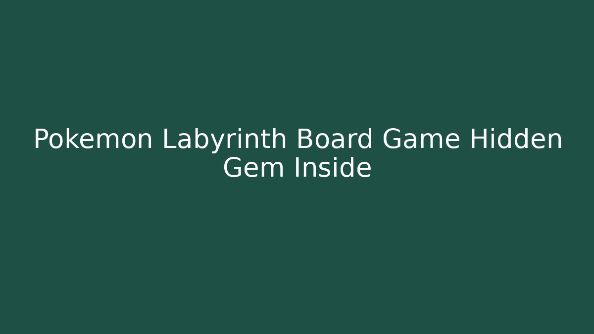 Pokémon Labyrinth Board Game Hidden Gem Inside
