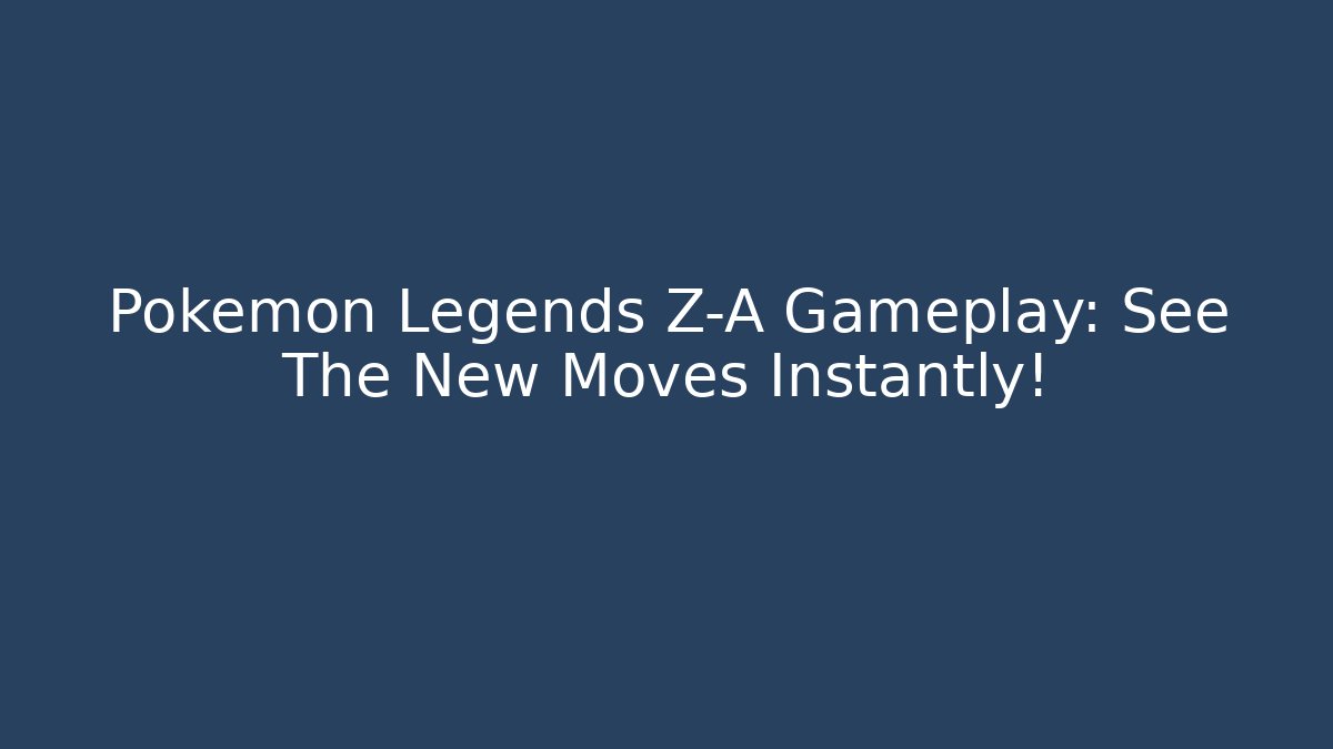 Pokémon Legends Z-A Gameplay: See The New Moves Instantly!