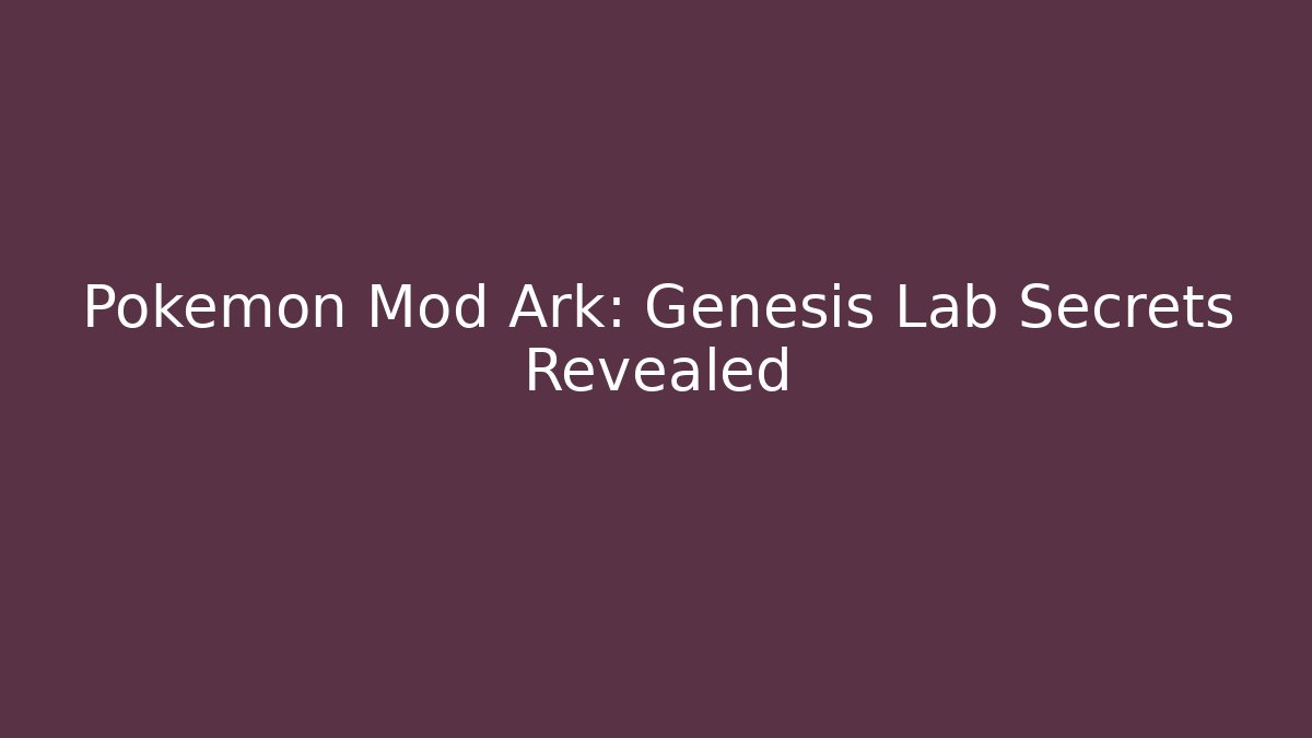 Pokémon Mod Ark: Genesis Lab Secrets Revealed - Critter Realm