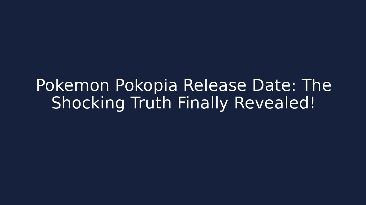 Pokémon Pokopia Release Date: The Shocking Truth Finally Revealed!