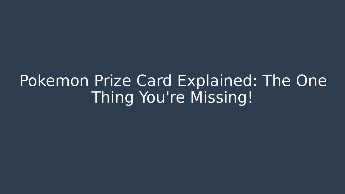 Pokémon Prize Card Explained: The One Thing You're Missing!