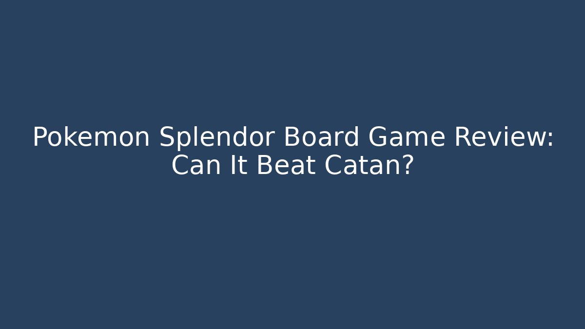 Pokémon Splendor Board Game Review: Can It Beat Catan?