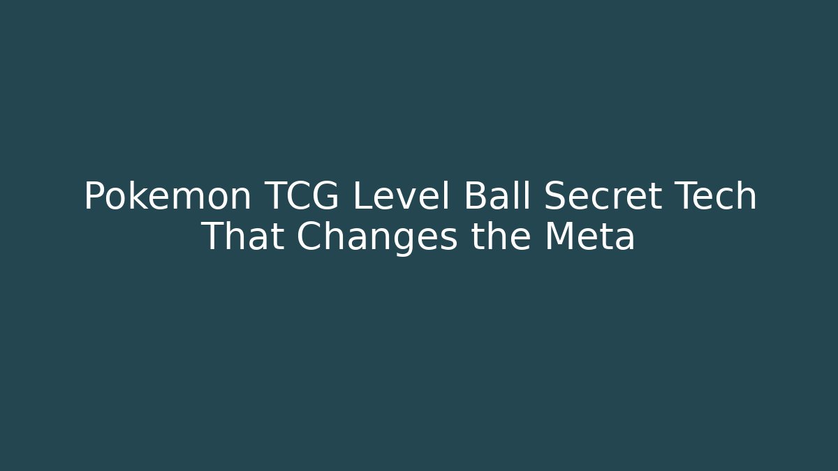 Pokémon TCG Level Ball Secret Tech That Changes the Meta