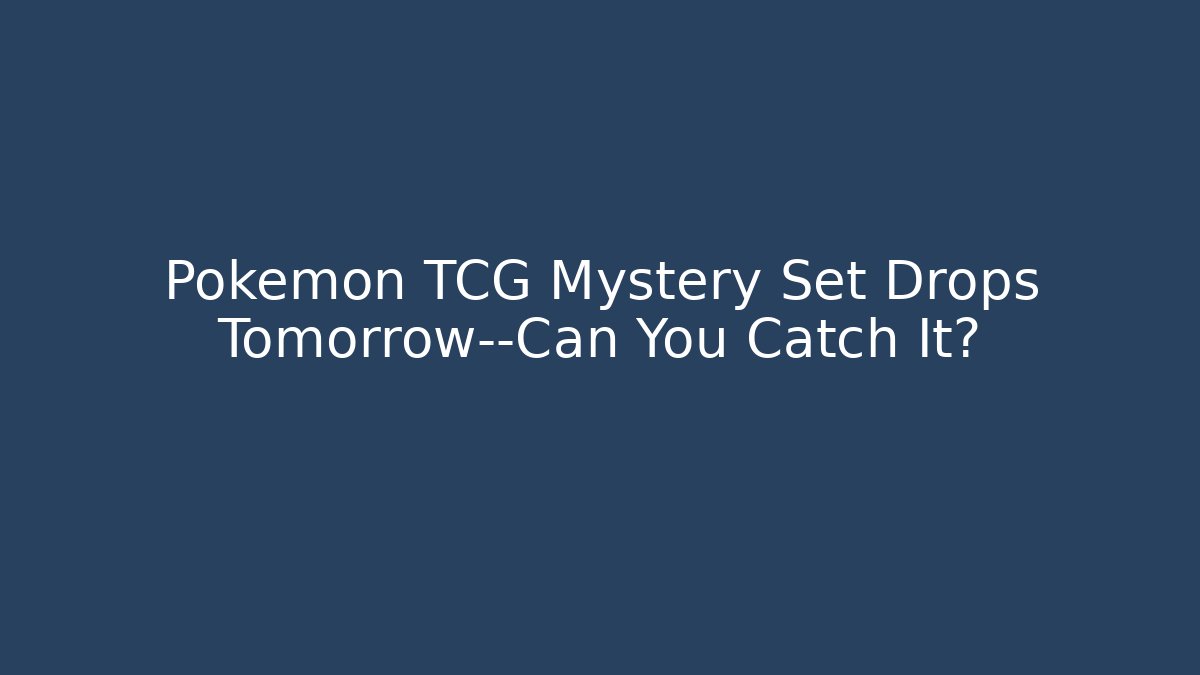 Pokémon TCG Mystery Set Drops Tomorrow—Can You Catch It?