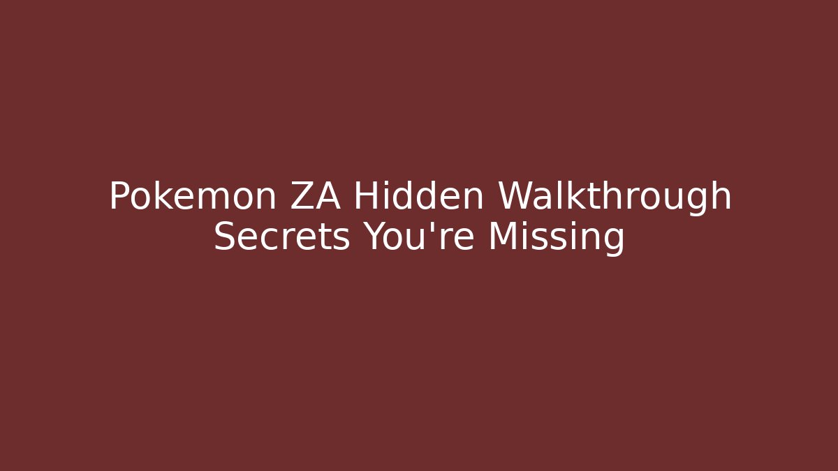 Pokémon ZA Hidden Walkthrough Secrets You're Missing - Critter Realm