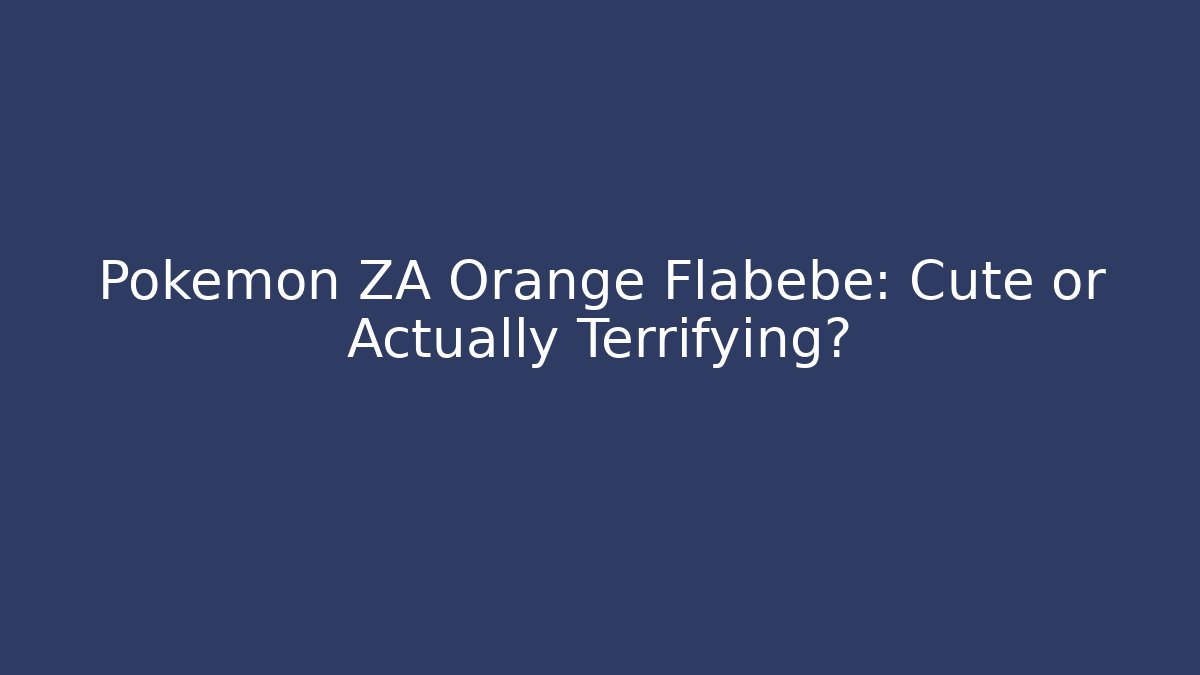 Pokémon ZA Orange Flabébé: Cute or Actually Terrifying? - Critter Realm