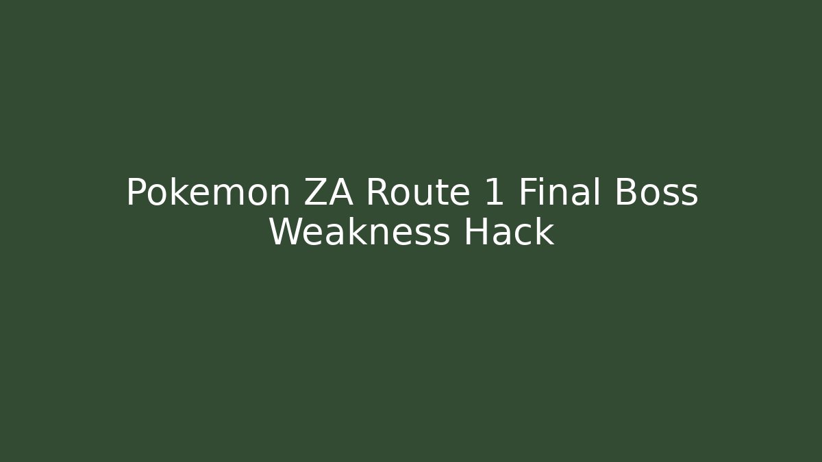 Pokémon ZA Route 1 Final Boss Weakness Hack