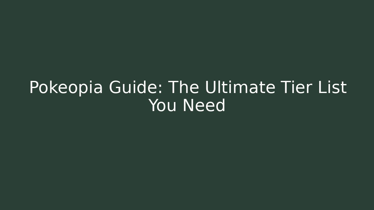 Pokéopia Guide: The Ultimate Tier List You Need