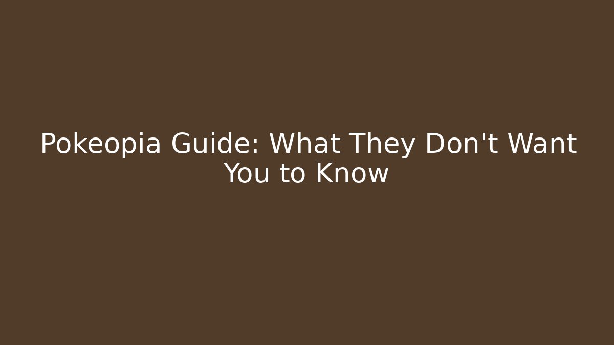 Pokéopia Guide: What They Don't Want You to Know