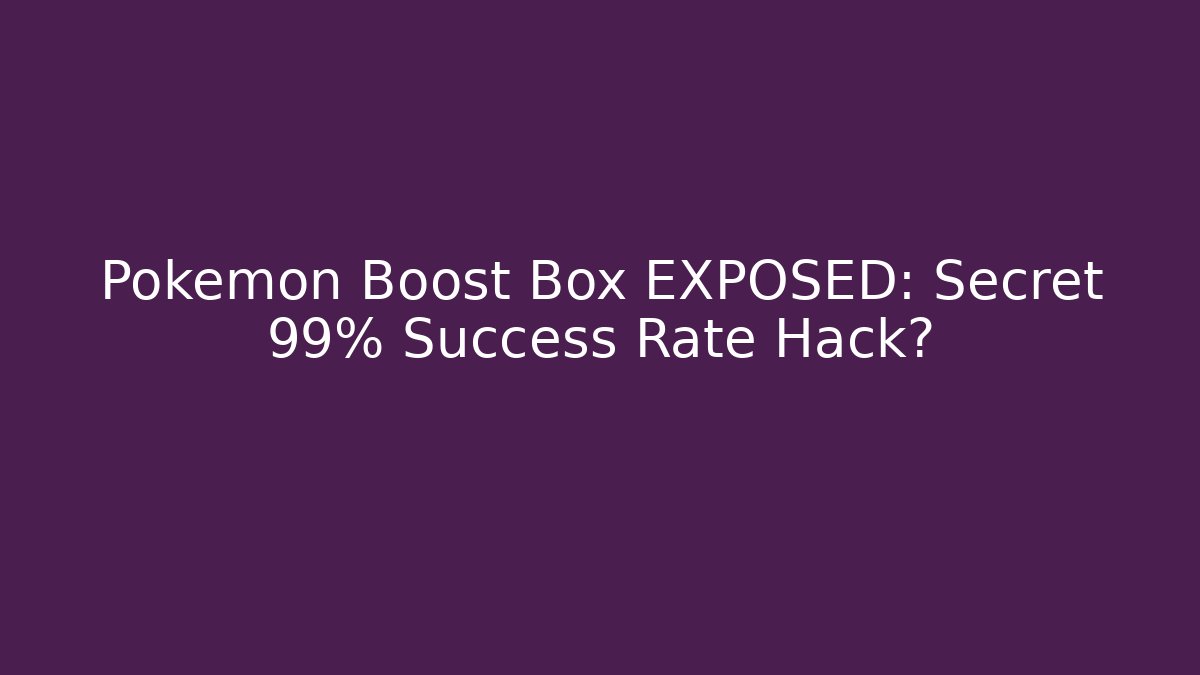 Pokemon Boost Box EXPOSED: Secret 99% Success Rate Hack? - Critter Realm