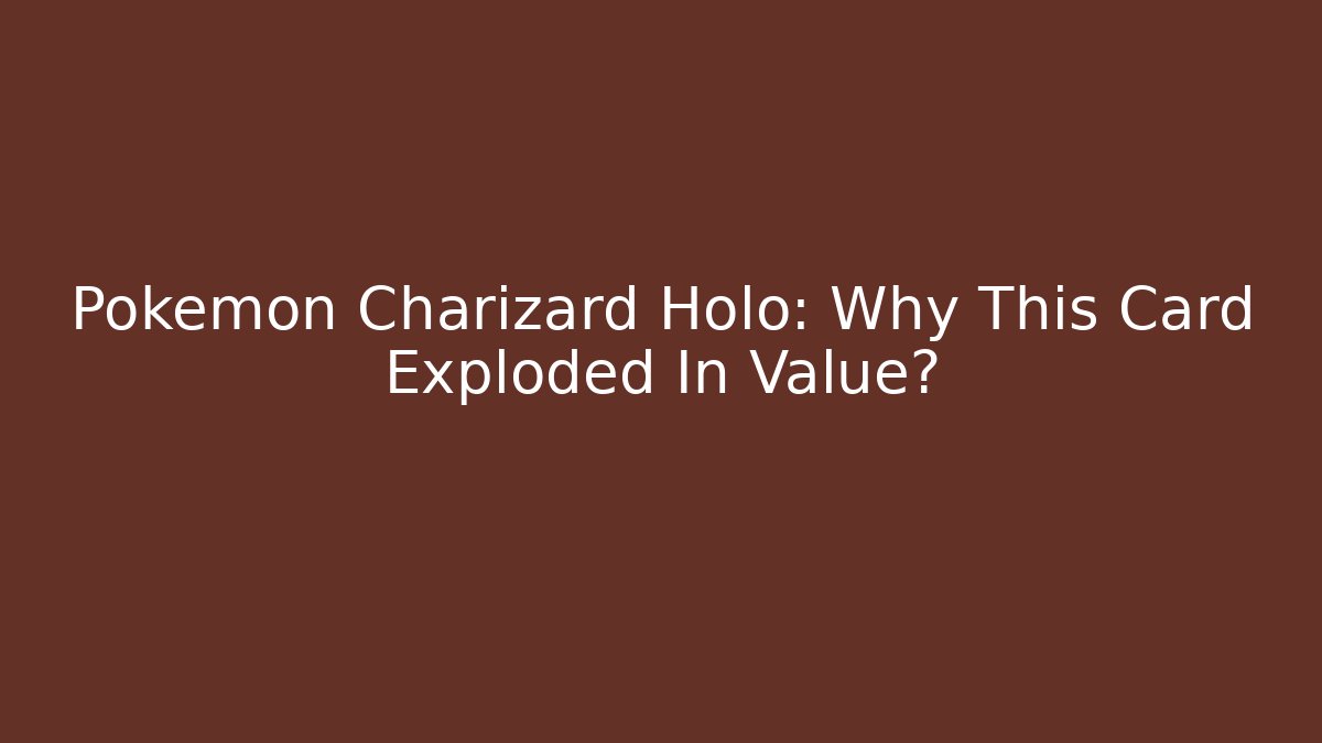 Pokemon Charizard Holo: Why This Card Exploded In Value?