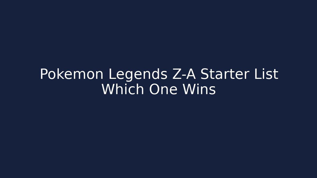 Pokemon Legends Z-A Starter List Which One Wins - Critter Realm