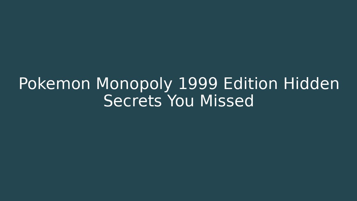 Pokemon Monopoly 1999 Edition Hidden Secrets You Missed