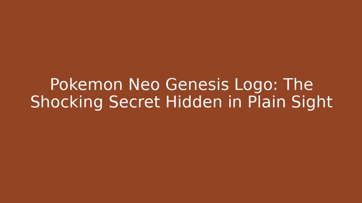 Pokemon Neo Genesis Logo: The Shocking Secret Hidden in Plain Sight