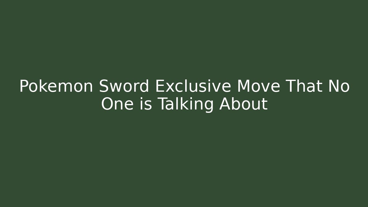 Pokemon Sword Exclusive Move That No One is Talking About