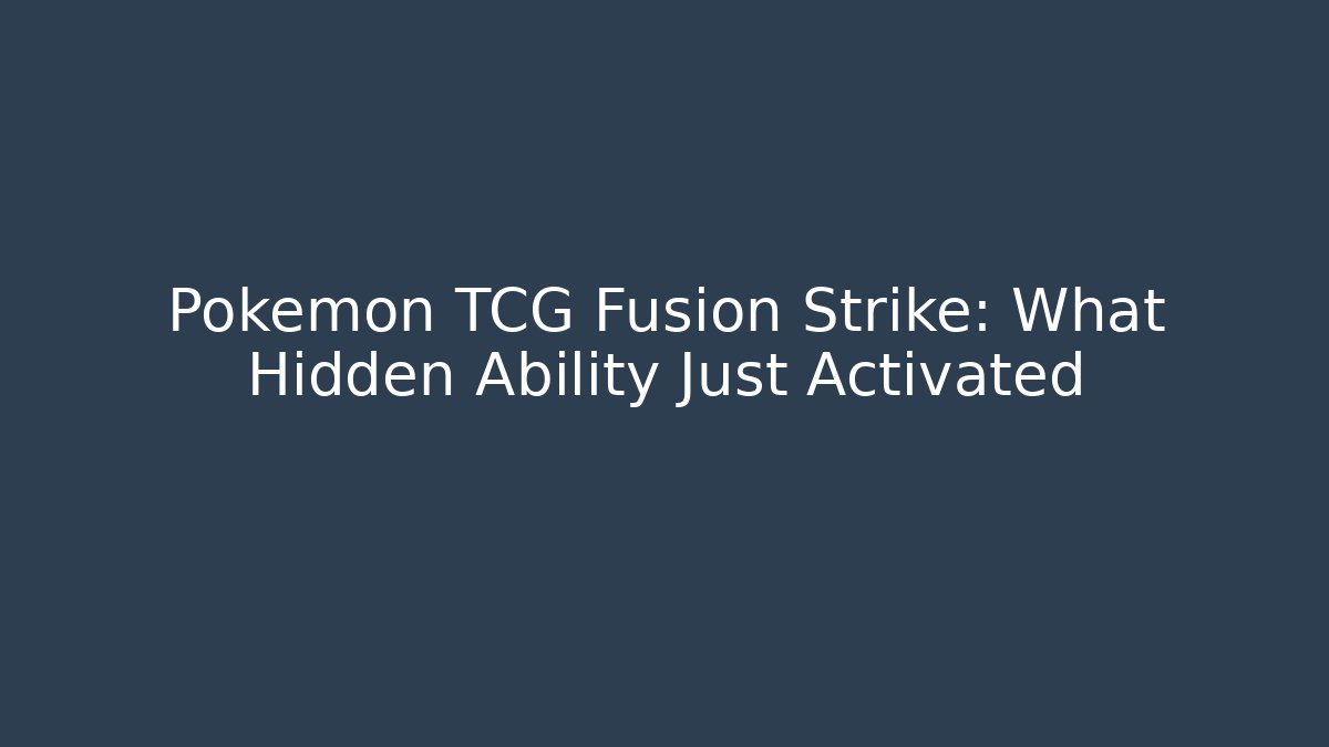 Pokemon TCG Fusion Strike: What Hidden Ability Just Activated