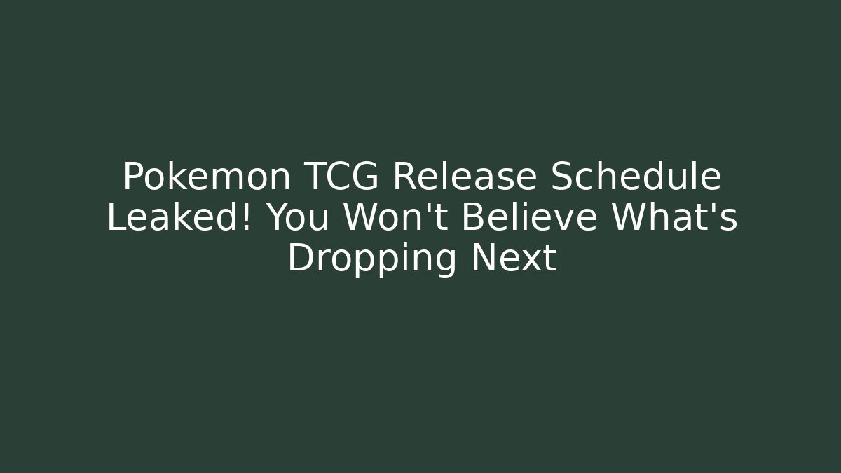 Pokemon TCG Release Schedule Leaked! You Won't Believe What's Dropping Next - Critter Realm