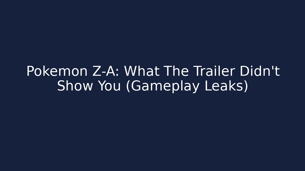 Pokemon Z-A: What The Trailer Didn't Show You (Gameplay Leaks)