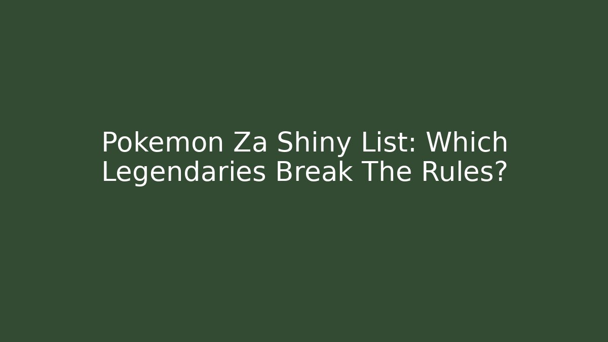 Pokemon Za Shiny List: Which Legendaries Break The Rules?