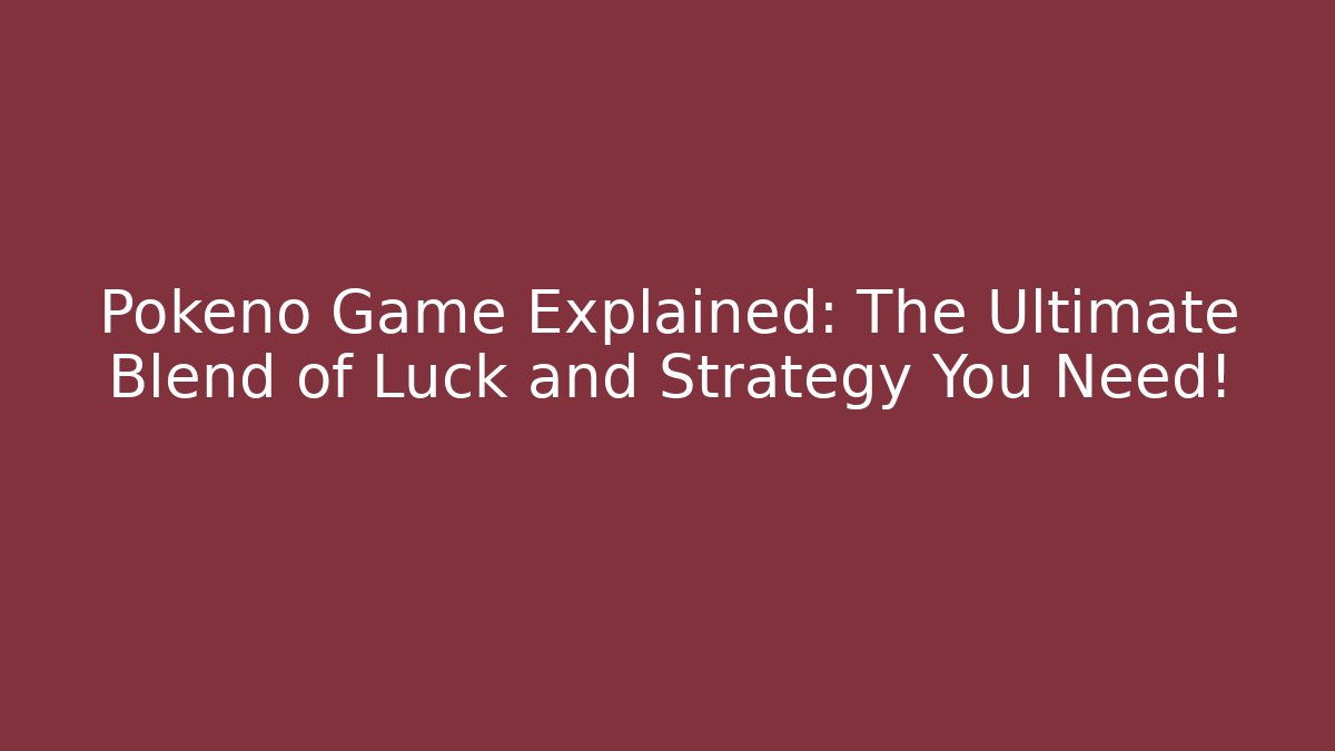 Pokeno Game Explained: The Ultimate Blend of Luck and Strategy You Need!