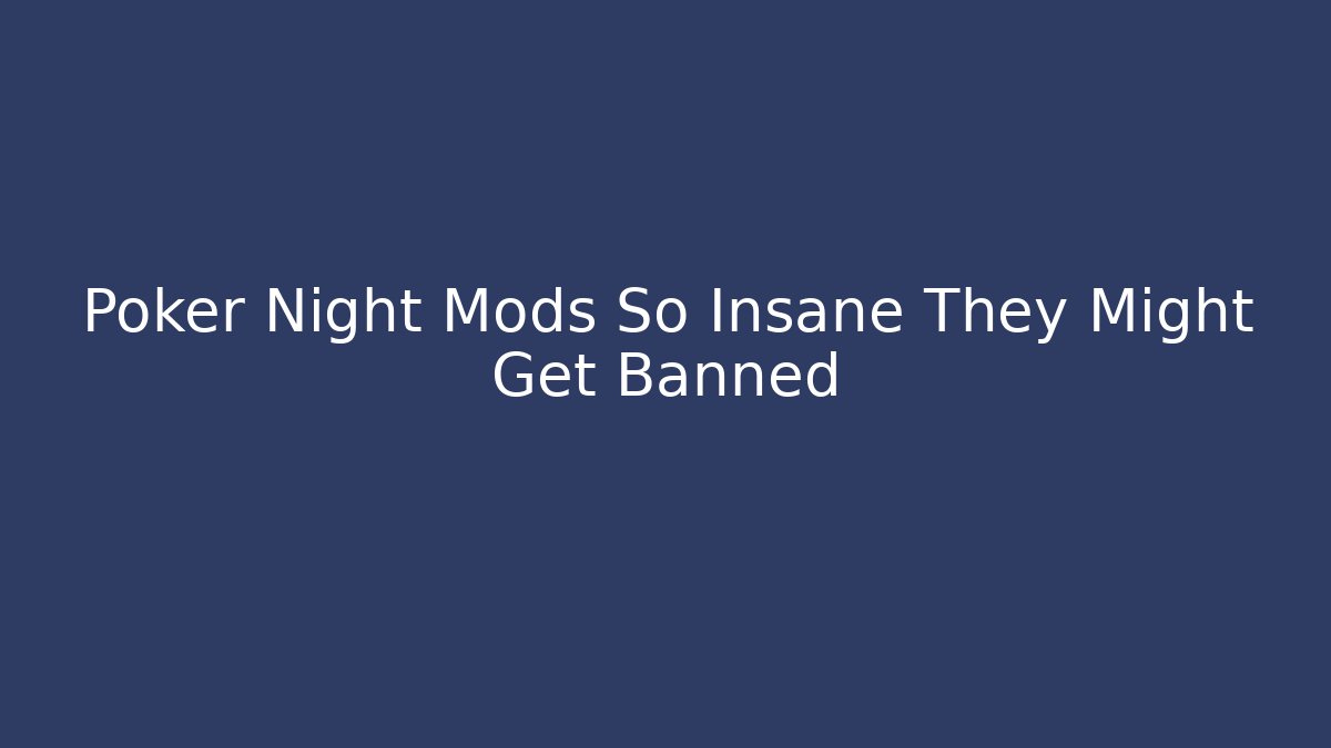 Poker Night Mods So Insane They Might Get Banned - Critter Realm