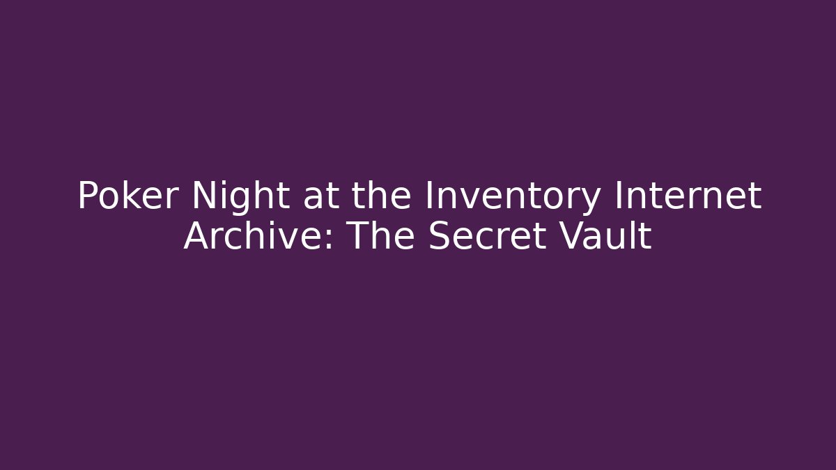 Poker Night at the Inventory Internet Archive: The Secret Vault - Critter Realm