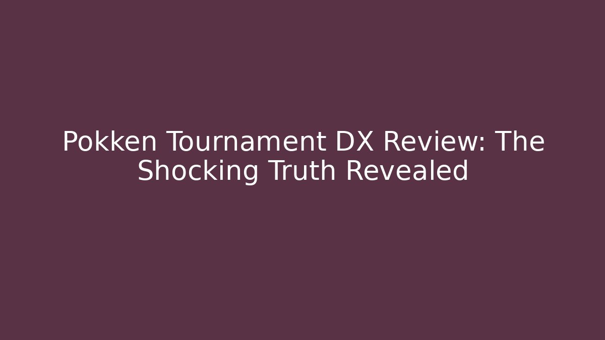 Pokken Tournament DX Review: The Shocking Truth Revealed