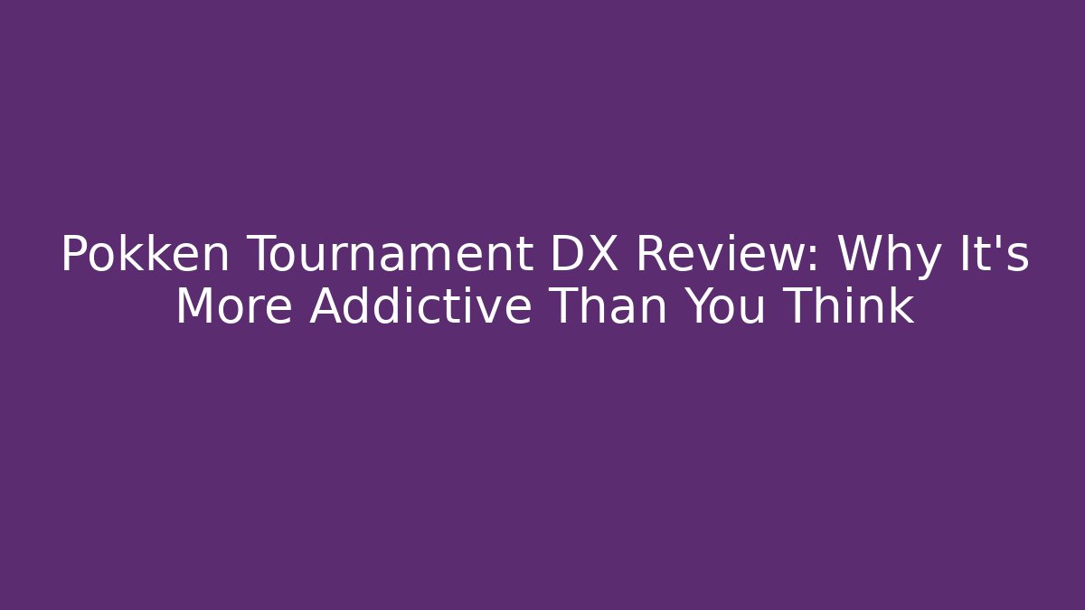 Pokken Tournament DX Review: Why It's More Addictive Than You Think