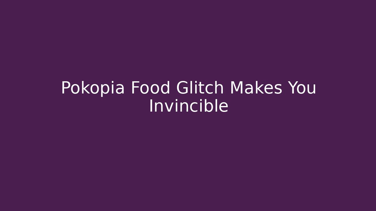 Pokopia Food Glitch Makes You Invincible