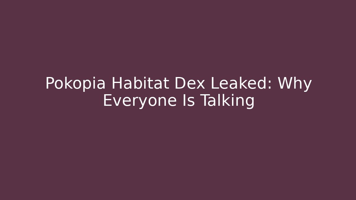 Pokopia Habitat Dex Leaked: Why Everyone Is Talking - Critter Realm