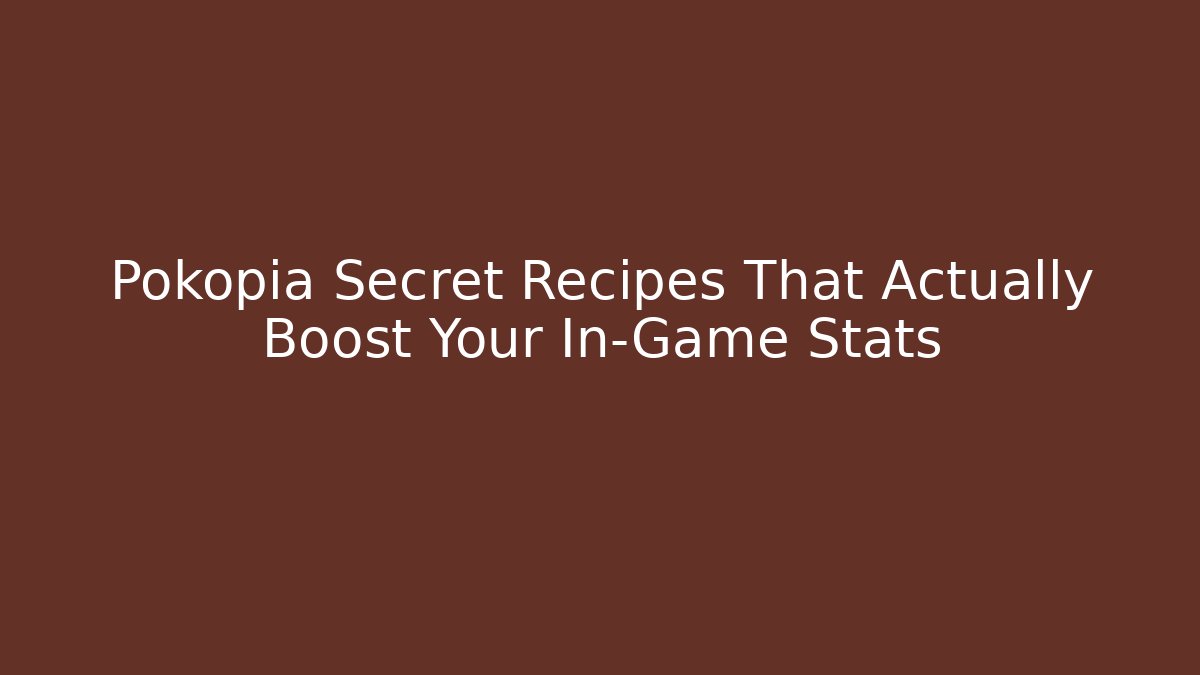 Pokopia Secret Recipes That Actually Boost Your In-Game Stats