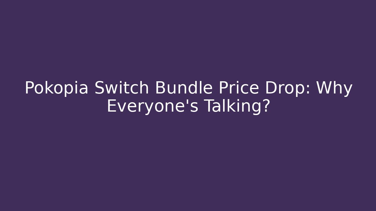 Pokopia Switch Bundle Price Drop: Why Everyone’s Talking?