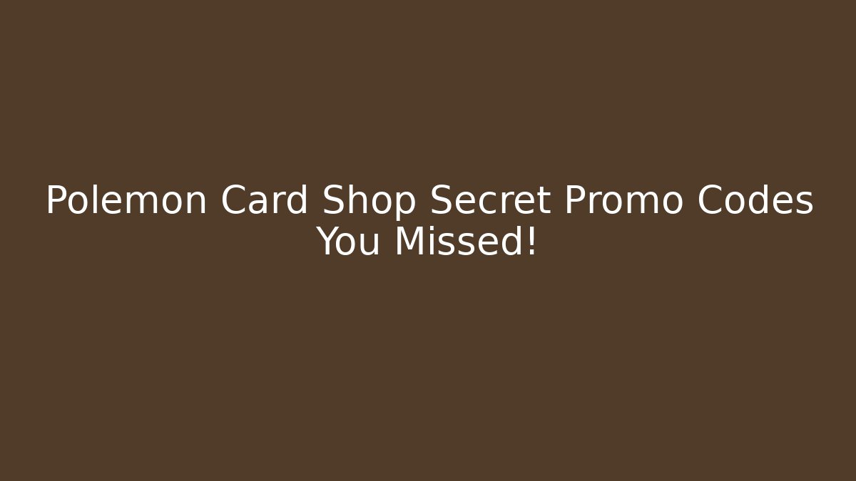 Polemon Card Shop Secret Promo Codes You Missed!