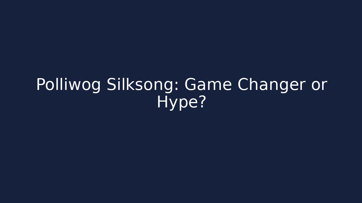 Polliwog Silksong: Game Changer or Hype? - Critter Realm