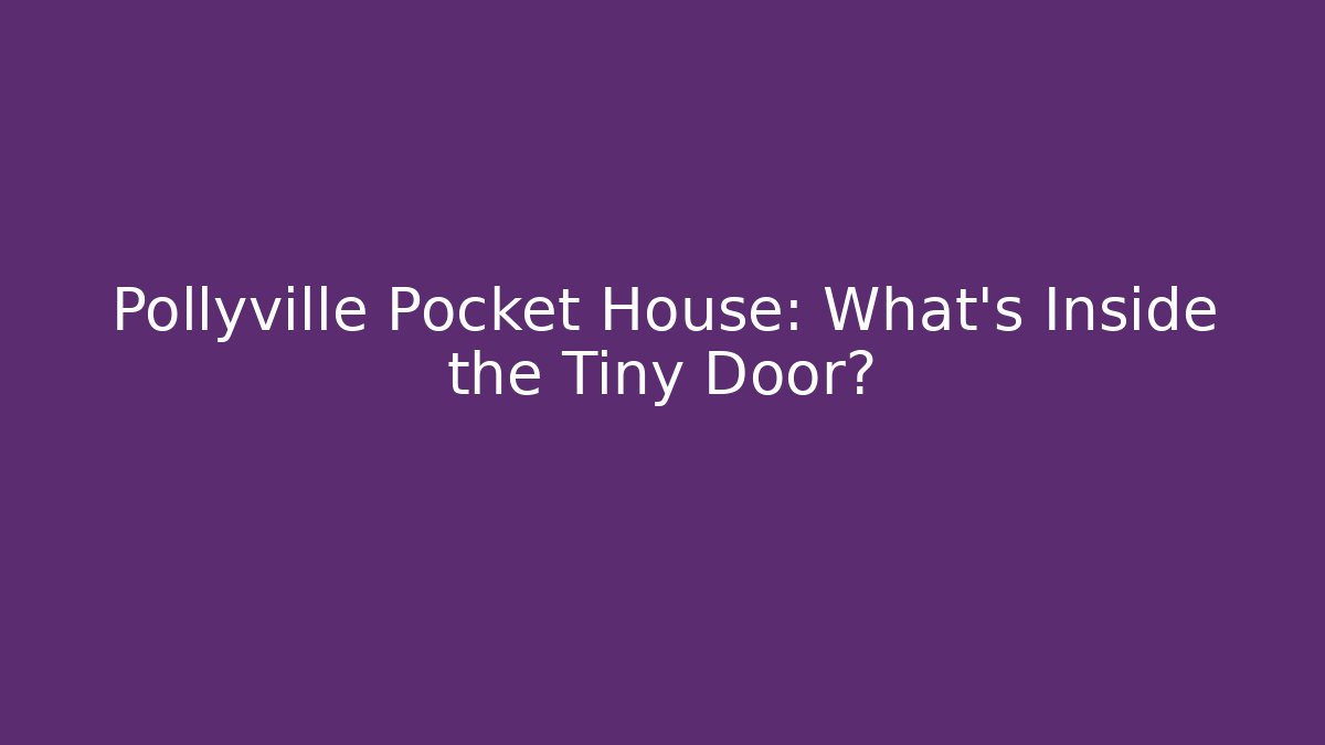 Pollyville Pocket House: What's Inside the Tiny Door?