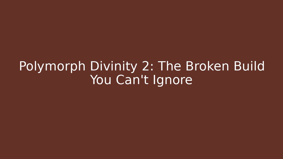 Polymorph Divinity 2: The Broken Build You Can't Ignore - Critter Realm