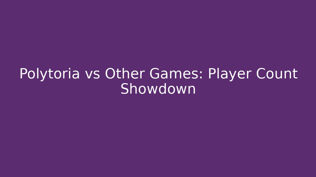 Polytoria vs Other Games: Player Count Showdown