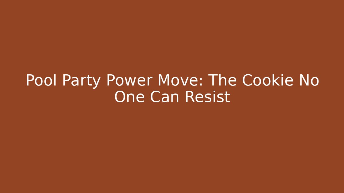 Pool Party Power Move: The Cookie No One Can Resist