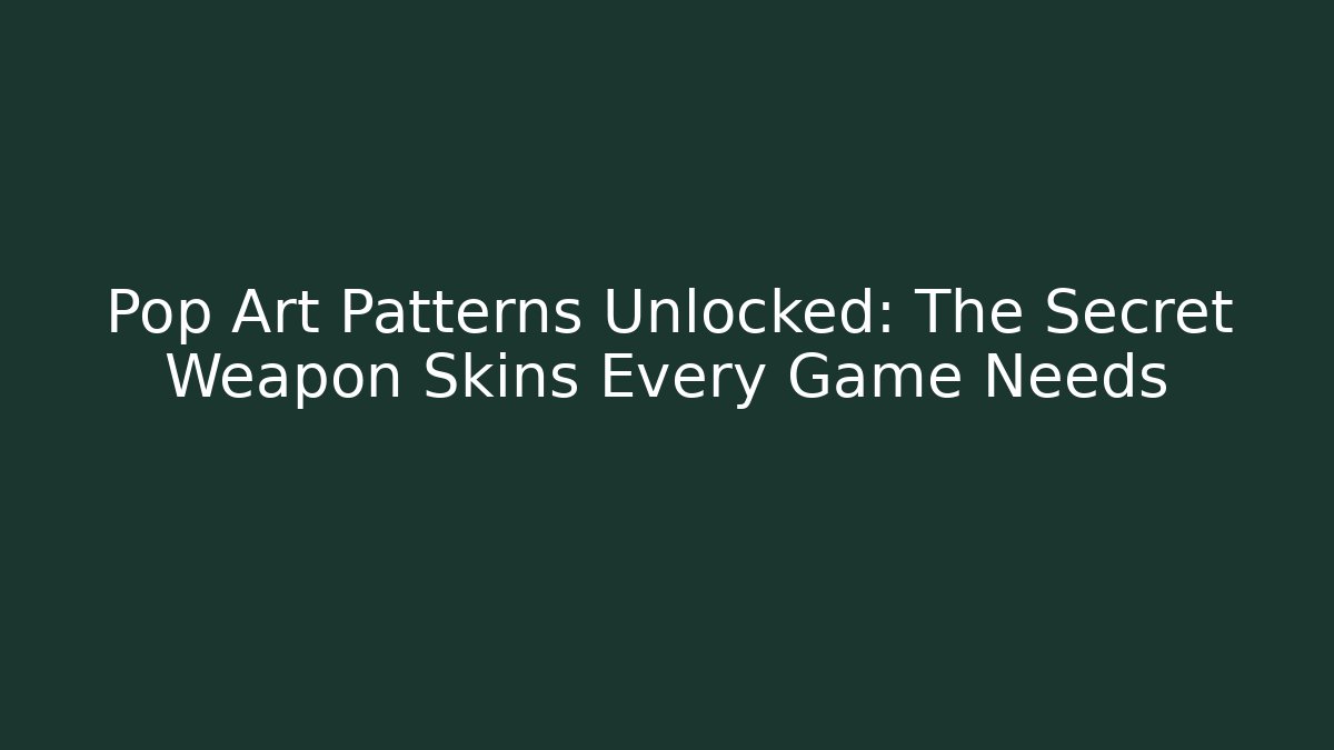 Pop Art Patterns Unlocked: The Secret Weapon Skins Every Game Needs